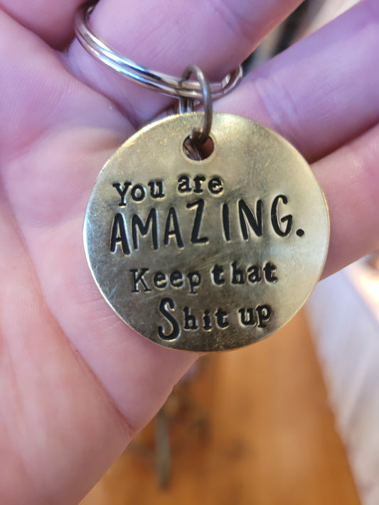 You Are Amazing, Keep That Shit Up - 1.5" Hand Stamped Brass