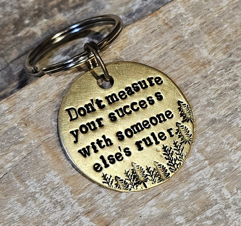 Don't measure your success by someone else's ruler- Hand Stamped Brass