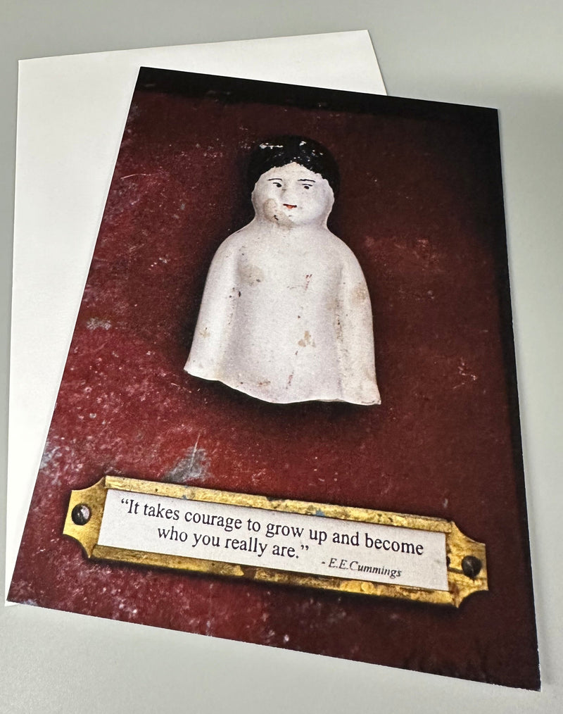 It Takes Courage to Grow Up and Become Who You Really Are Greeting Card