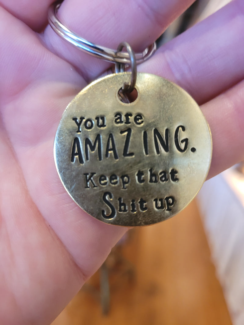 You Are Amazing, Keep That Shit Up - 1.5" Hand Stamped Brass