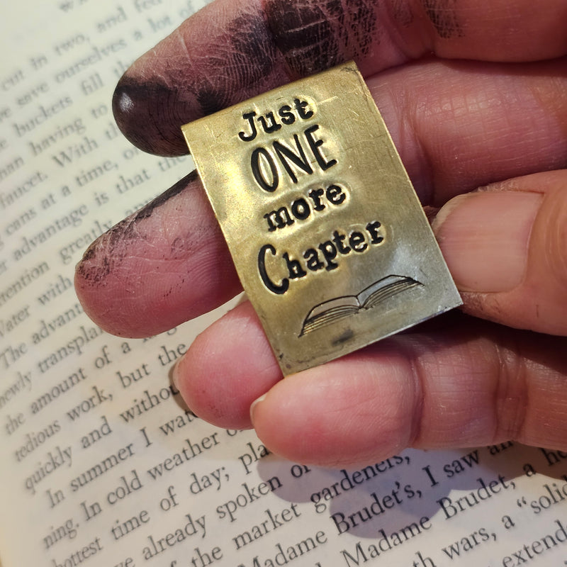 JUST ONE MORE CHAPTER - Hand Stamped Brass Bookmark