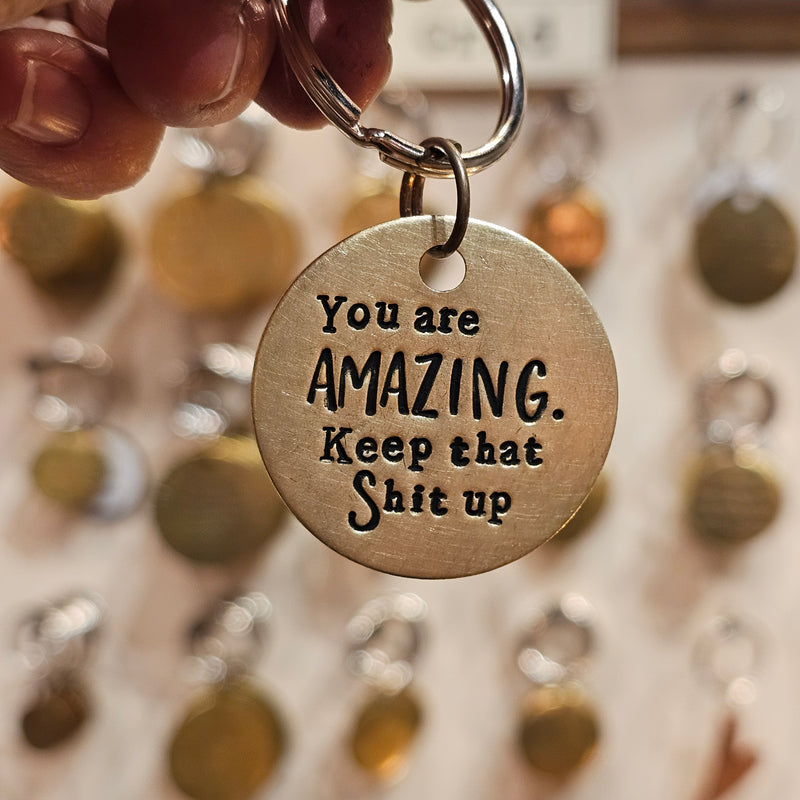 You Are Amazing. Keep That Shit Up - 1.5" Hand Stamped Brass