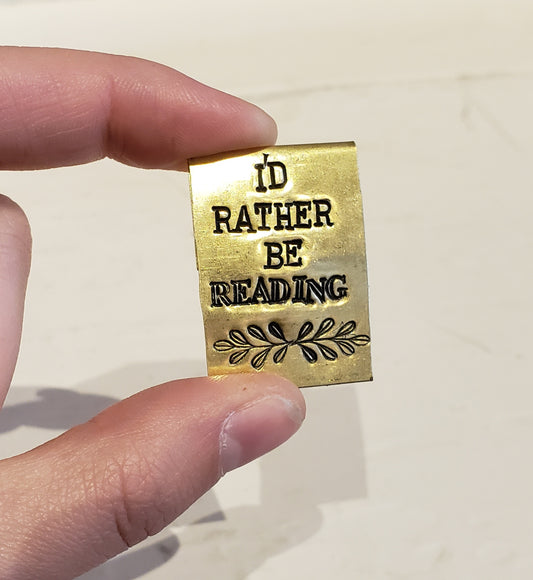 I'D RATHER BE READING - Hand Stamped Brass Bookmark