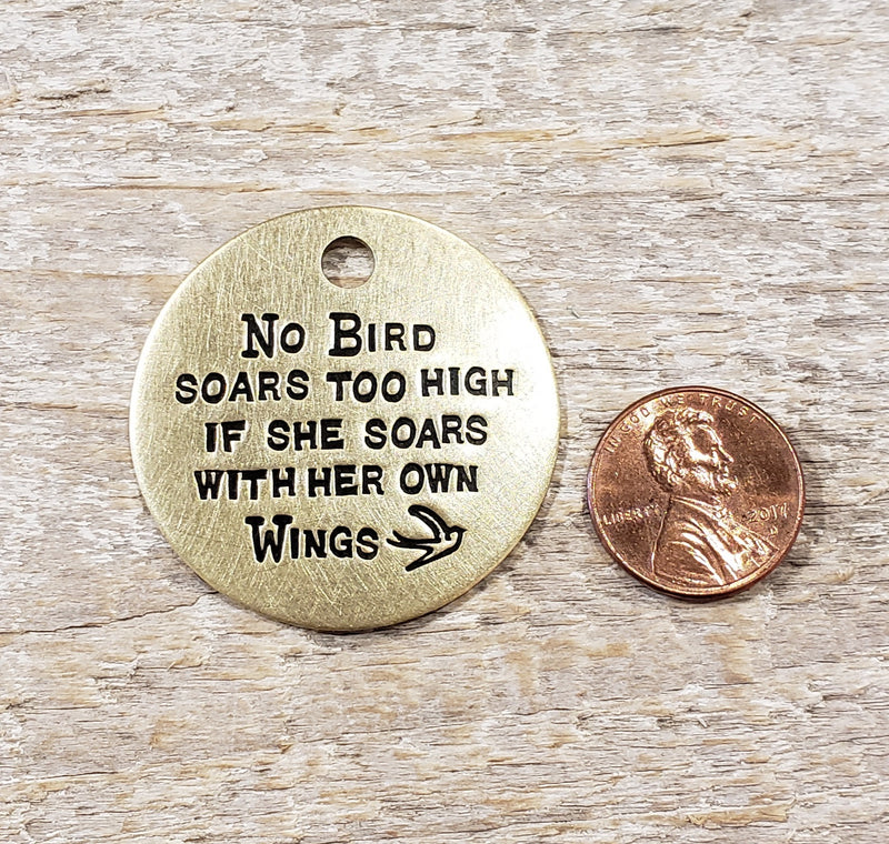 No Bird Soars Too High - 1.5" Hand Stamped Brass