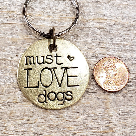 Must Love Dogs Hand Stamped Brass Key Chain for the Dog Lover