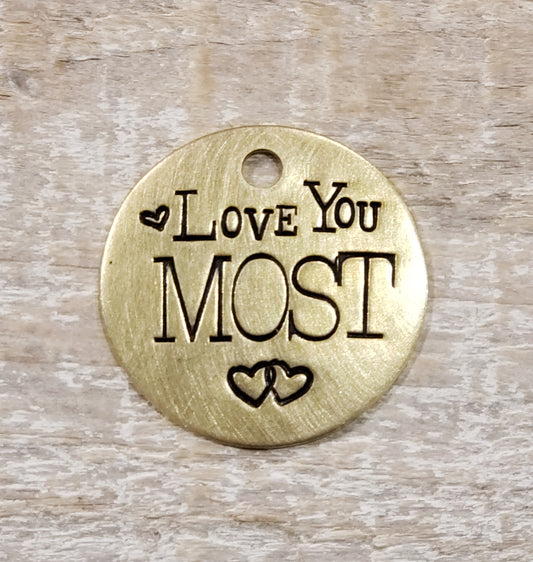 Love You Most - Hand Stamped Brass
