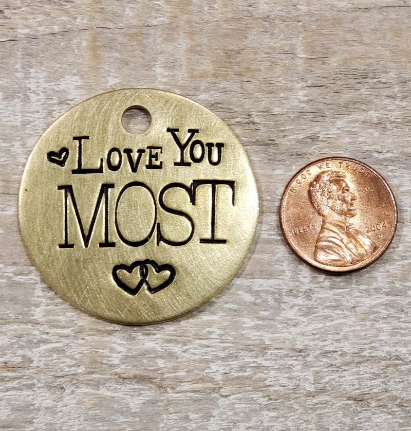Love You Most - Hand Stamped Brass