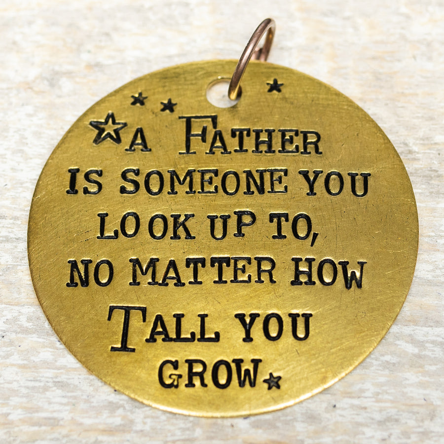 Father Is Someone You Look Up To - Hand Stamped Brass