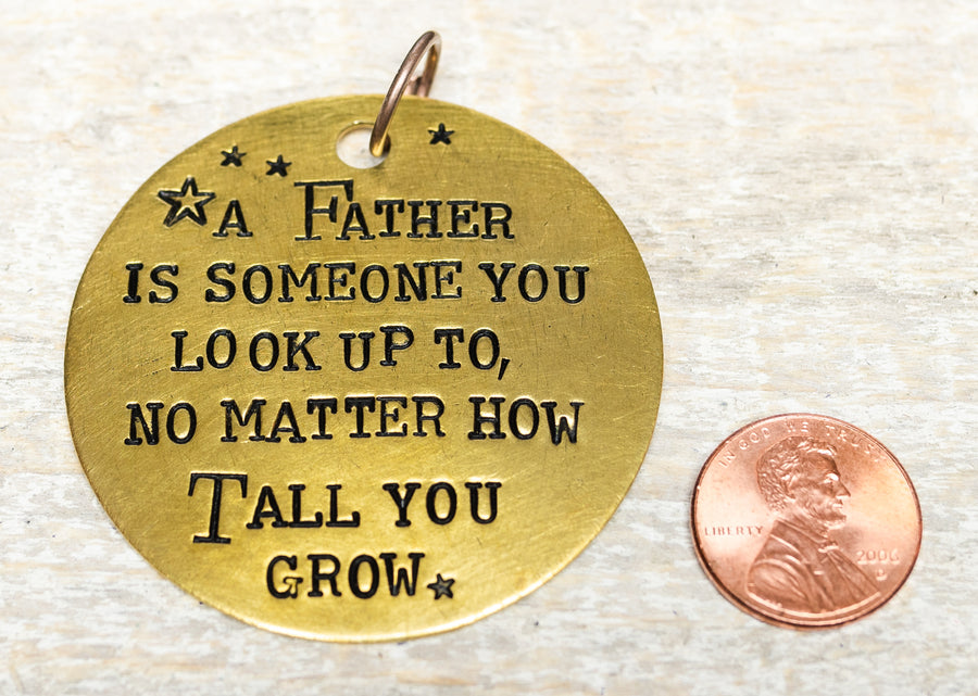 Father Is Someone You Look Up To - Hand Stamped Brass