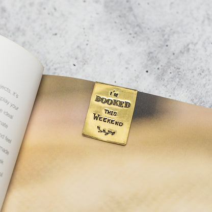 I'M BOOKED THIS WEEKEND - Hand Stamped Brass Bookmark
