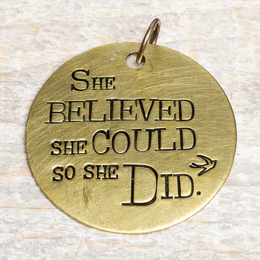 She Believed She Could - Hand Stamped Brass
