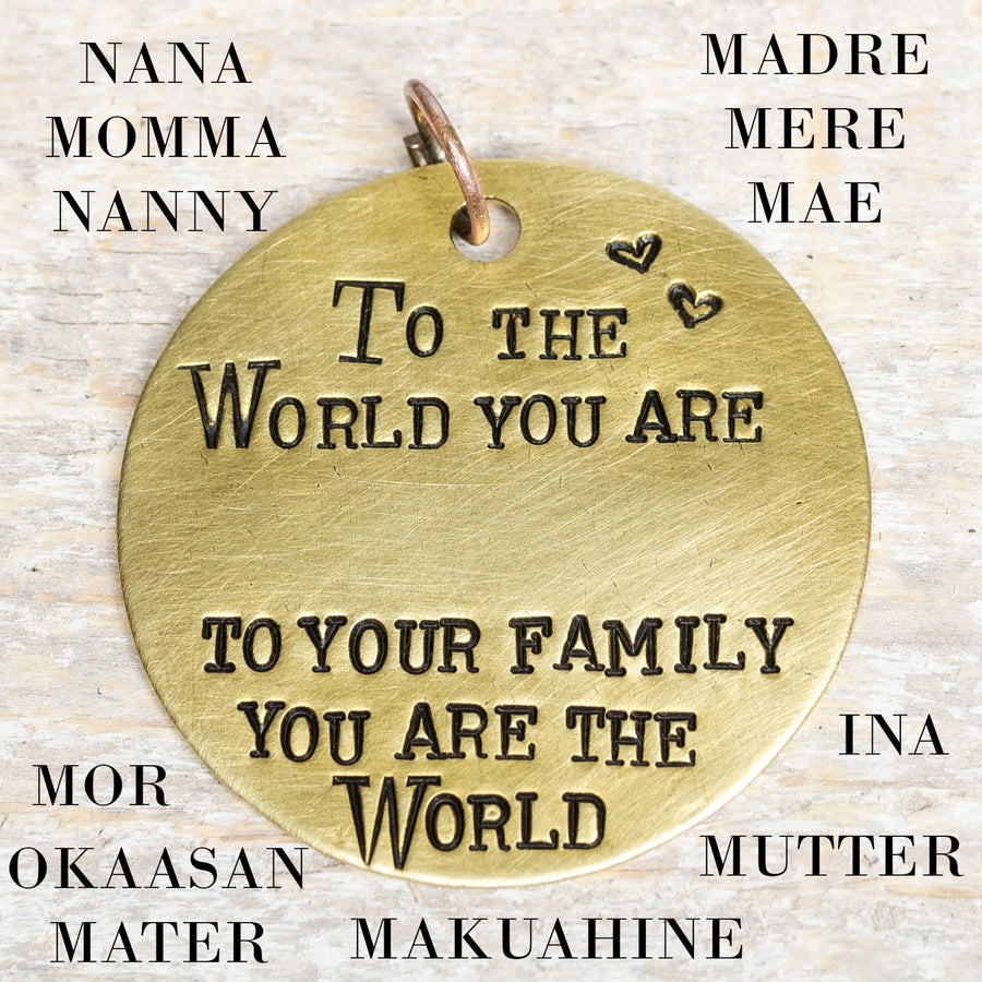 To the World You Are...(fill in the blank) Custom - Hand Stamped Brass