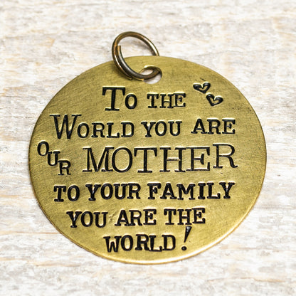 To the World You Are Our Mother - Hand Stamped Brass